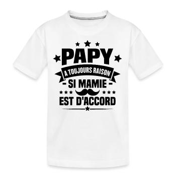 Papy a toujours raison si mamie est d'accord - T-shirt bio Premium Enfant - blanc - Devant