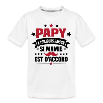 Papy a toujours raison si mamie est d'accord - T-shirt bio Premium Enfant - blanc - Devant