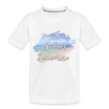 It's Always Summer Somewhere - Kids' Premium Organic T-Shirt - white - Front