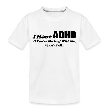 Ich habe ADHS, wenn du mit mir flirtest | Flirtend - Kinder Premium Bio T-Shirt - Weiß - Vorne