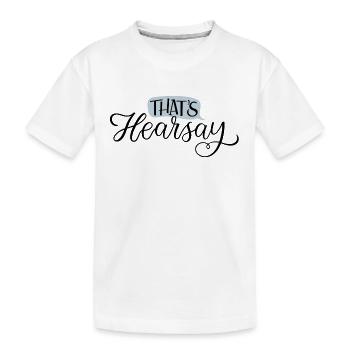 That's Hearsay Black Lettering - Kinder Premium Bio T-Shirt - Weiß - Vorne