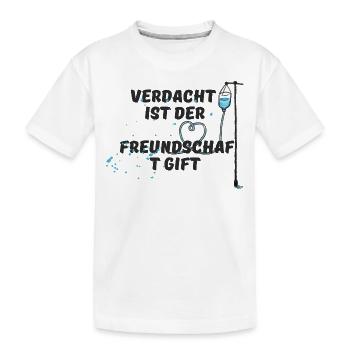 Verdacht ist der Freundschaft Gift - Kinder Premium Bio T-Shirt - Weiß - Vorne