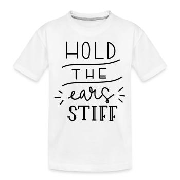 hold the ears stiff - Kinder Premium Bio T-Shirt - Weiß - Vorne