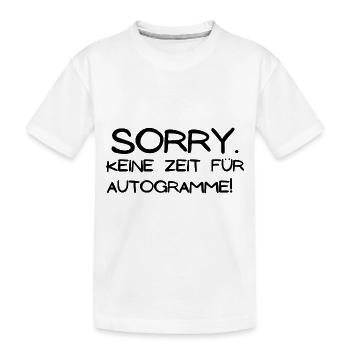 Sorry keine Zeit für Autogramme - Kinder Premium Bio T-Shirt - Weiß - Vorne