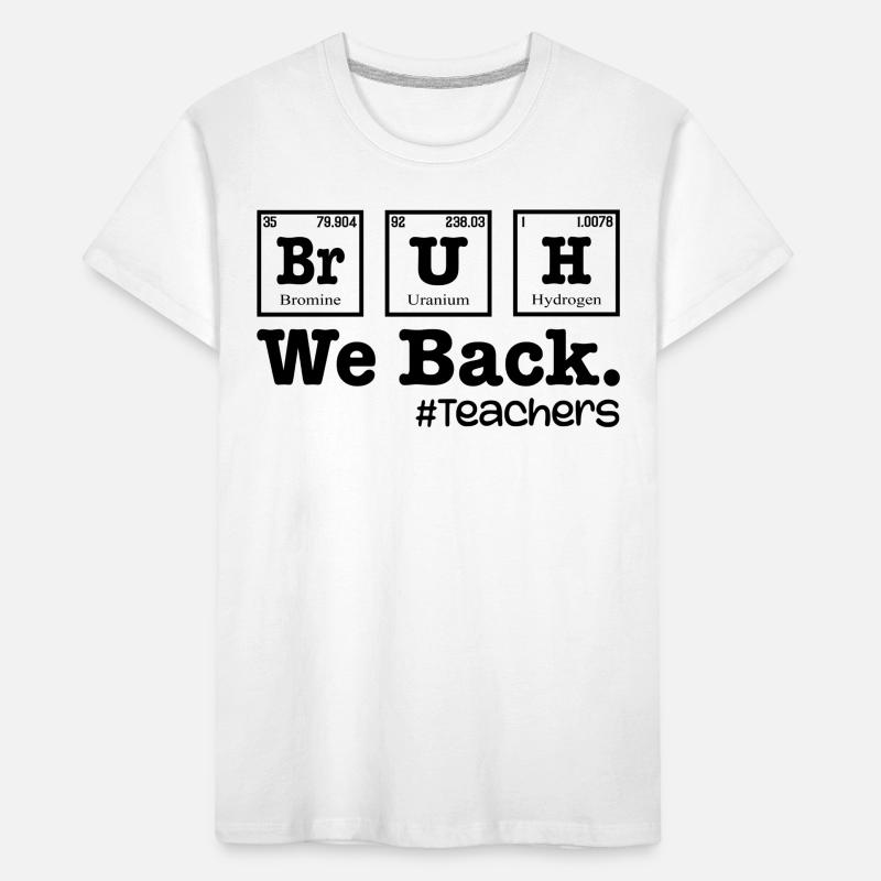 Bruh We Back To School - Table Elements Teacher T-shirt bio Premium Enfant