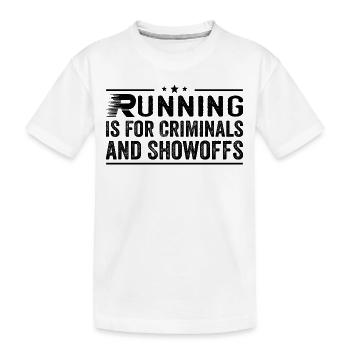 Laufen ist für Kriminelle und Angeber Lustiger Spruch - Kinder Premium Bio T-Shirt - Weiß - Vorne