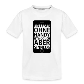 Ein Leben ohne Handy - Kinder Premium Bio T-Shirt - Weiß - Vorne