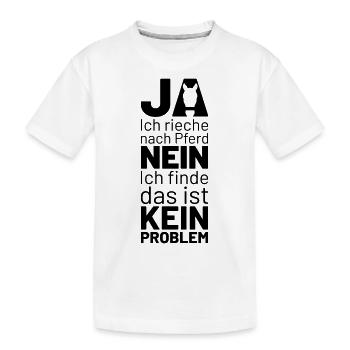 ja ich rieche nach pferd nein das ist kein problem - Kinder Premium Bio T-Shirt - Weiß - Vorne
