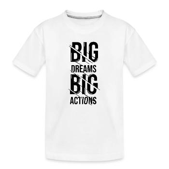Großer Traum, große Taten - Kinder Premium Bio T-Shirt - Weiß - Vorne
