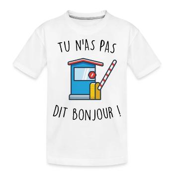 tu n as pas dit bonjour dikkenek - T-shirt bio Premium Enfant - blanc - Devant