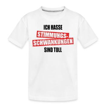 Ich Hasse Stimmungsschwankungen Sind Toll Geschenk - Kinder Premium Bio T-Shirt - Weiß - Vorne