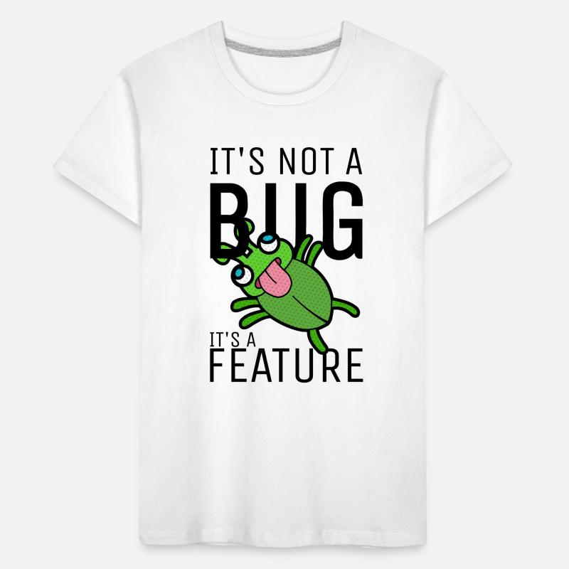 Not a Bug It's a Feature Coder Engineer Software Kids' Premium Organic T-Shirt