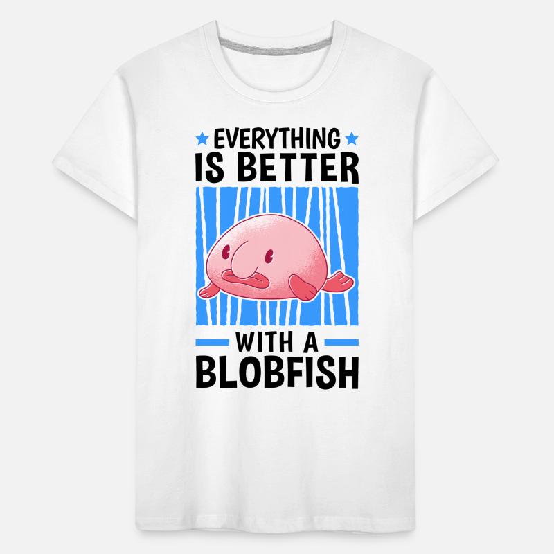 Everything is better with blobfish blobfish Kids' Premium Organic T-Shirt
