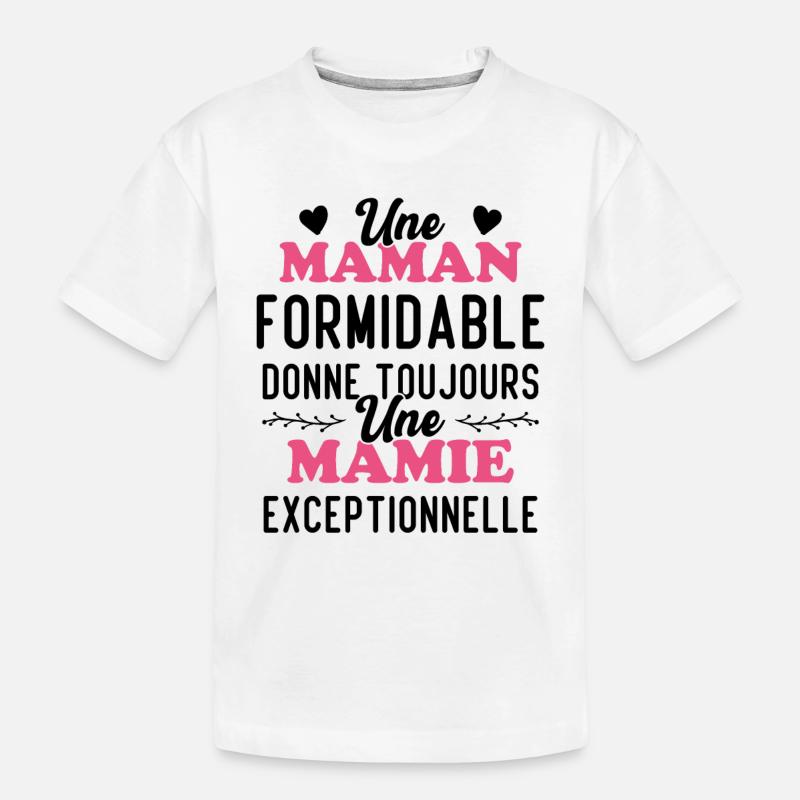 Maman Formidable Donne Mamie Exceptionnelle - T-shirt bio Premium Enfant - blanc