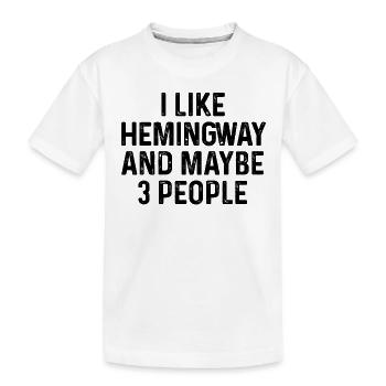 Ich mag Hemingway und vielleicht 3 Personen Katze Liebhaber Geschenk - Kinder Premium Bio T-Shirt - Weiß - Vorne
