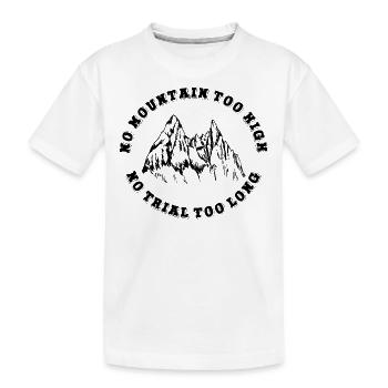 Pas de montagne trop haute, pas trop longue - T-shirt bio Premium Enfant - blanc - Devant