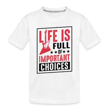 Das Leben ist voller wichtiger Entscheidungen - Kinder Premium Bio T-Shirt - Weiß - Vorne