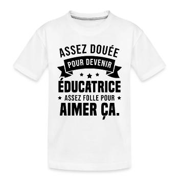 Assez douée pour devenir éducatrice assez folle - T-shirt bio Premium Enfant - blanc - Devant