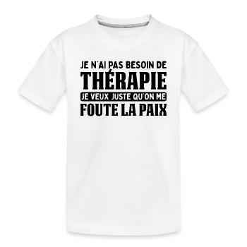 Pas Besoin De Thérapie Juste Me Foute La Paix - T-shirt bio Premium Enfant - blanc - Devant