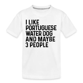 I Like Portuguese Water Dog And Maybe 3 People - Kids' Premium Organic T-Shirt - white - Front