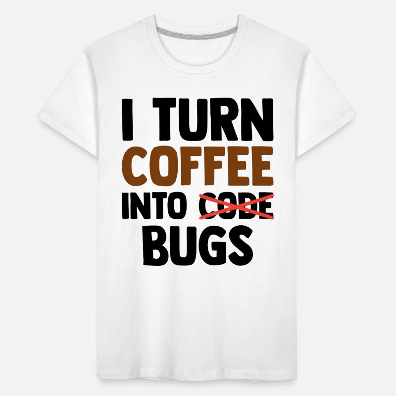 I Turn Coffee Into Bugs Coding Programming Softwar Kinder Premium Bio T-Shirt