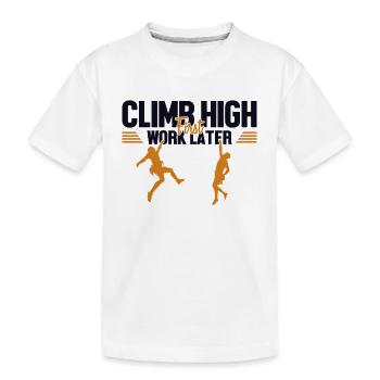 Climb High First Work Later Speedklettern Kraxler - Kinder Premium Bio T-Shirt - Weiß - Vorne