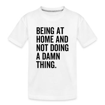 Être à la maison et ne pas faire une maudite chose - T-shirt bio Premium Enfant - blanc - Devant