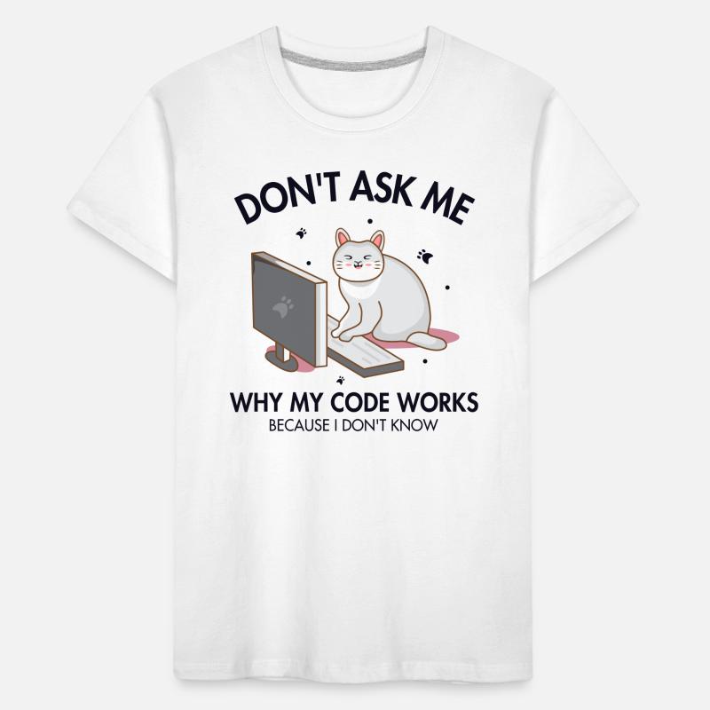 Don't ask me why my Code Works Coder Software Kids' Premium Organic T-Shirt
