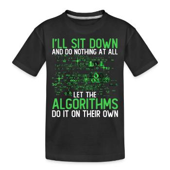 Let The Algorithms Do It On Their Own - Kids' Premium Organic T-Shirt - black - Front