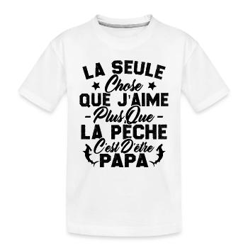 Chose j'aime plus que la Pêche c'est d'être Papa - T-shirt bio Premium Enfant - blanc - Devant