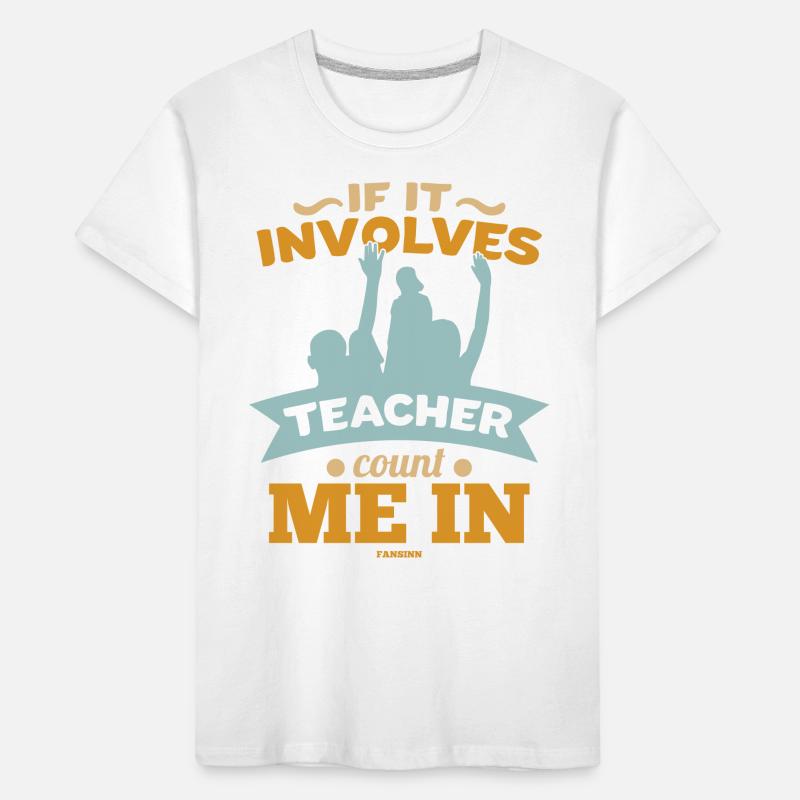 If It Involves Teacher Count Me In Kids' Premium Organic T-Shirt