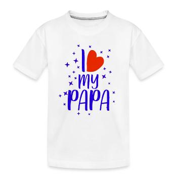 I love my papa dad funny gift - Kids' Premium Organic T-Shirt - white - Front