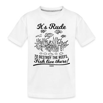 do not destroy reefs Fish live there - Kids' Premium Organic T-Shirt - white - Front
