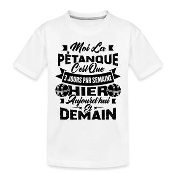 La pétanque c'est que 3 jours par semaine - T-shirt bio Premium Enfant - blanc - Devant