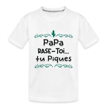Papa rase toi tu piques, - T-shirt bio Premium Enfant - blanc - Devant