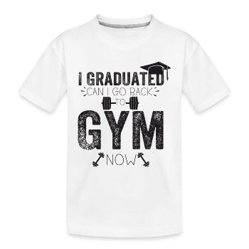 J’ai obtenu mon diplôme puis-je retourner au gymnase maintenant - T-shirt bio Premium Enfant - blanc - Devant