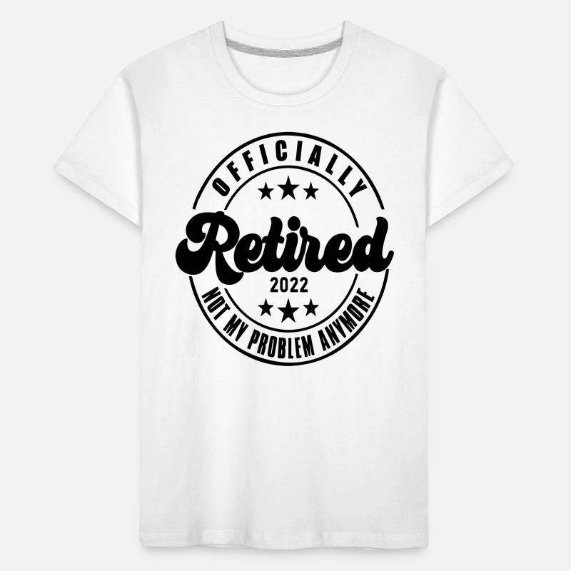 Ofiicially Retired 2022 Not My Problem Anymore Kids' Premium Organic T-Shirt