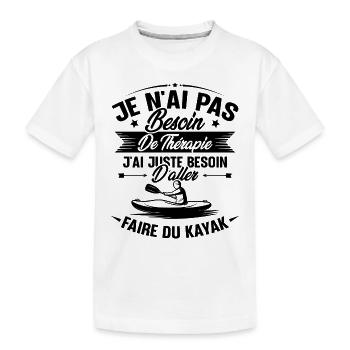 Cadeau j'ai juste besoin d'aller faire du kayak - T-shirt bio Premium Enfant - blanc - Devant