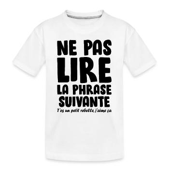 Ne pas lire la phrase suivante , Humour , Drôle - T-shirt bio Premium Enfant - blanc - Devant