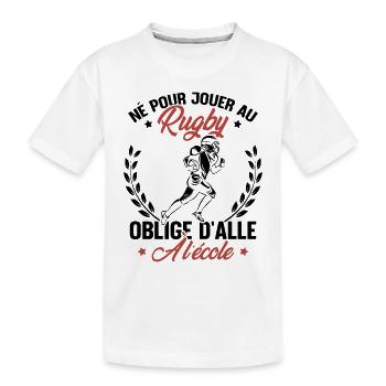 Né pour jouer au rugby oblige d'aller à l'école - T-shirt bio Premium Enfant - blanc - Devant