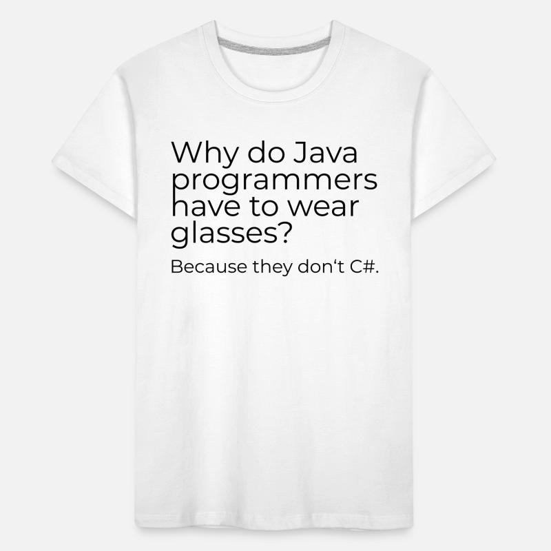 Why do Java programmers have to wear glasses? Kinder Premium Bio T-Shirt