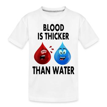 Le sang est plus épais que l’eau - T-shirt bio Premium Enfant - blanc - Devant
