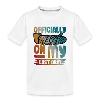 Officially on my last arm - Kinder Premium Bio T-Shirt - Weiß - Vorne