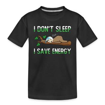 I Don't Sleep I Save Energy - Kids' Premium Organic T-Shirt - black - Front