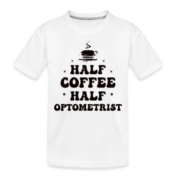 Optician Optometrist Optician Ophthalmologist Coffee - Kids' Premium Organic T-Shirt - white - Front