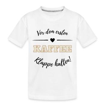 Vor dem ersten Kaffee - Klappe halten! - Kinder Premium Bio T-Shirt - Weiß - Vorne