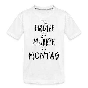 Zu Früh zu Müde Morgenmuffel Aufstehen Spruch - Kinder Premium Bio T-Shirt - Weiß - Vorne