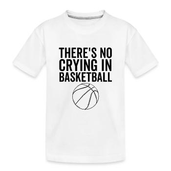 Im Basketball gibt es kein Weinen - Kinder Premium Bio T-Shirt - Weiß - Vorne