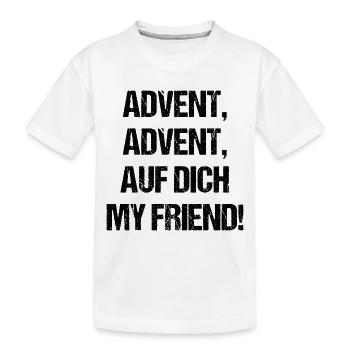 Advent auf dich mein Freund Geschenk Weihnachten - Kinder Premium Bio T-Shirt - Weiß - Vorne