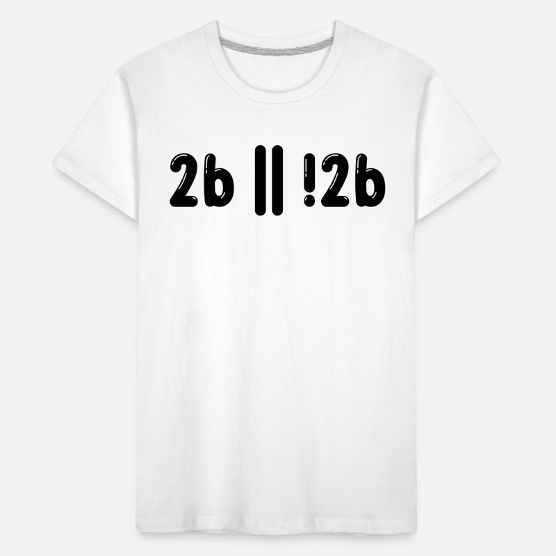 Sein Oder Nicht Sein Programmer Informatiker Gift Kinder Premium Bio T-Shirt